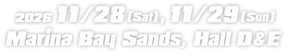 2026 11/28(Sat), 11/29(Sun) Marina Bay Sands